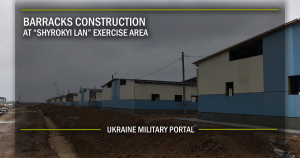 BARRACKS CONSTRUCTION AT “SHYROKYI LAN” EXERCISE AREA