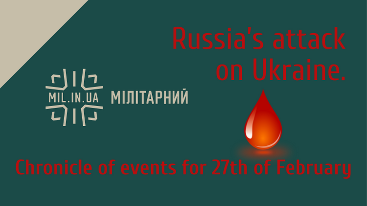 Russia’s attack on Ukraine. Chronicle of events for 27th of February