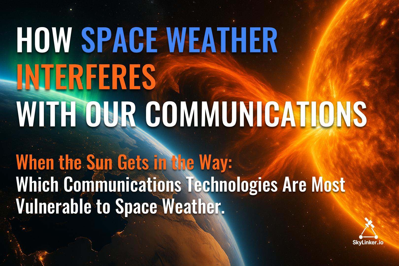 How Space Weather Interferes with Our Communications